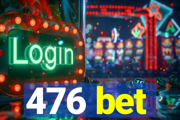 476 bet